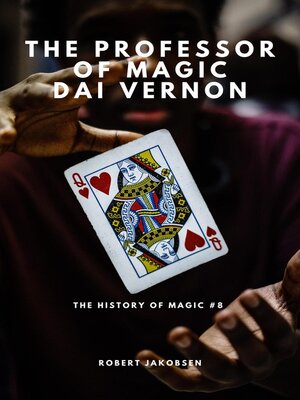 cover image of The Professor of Magic Dai Vernon and the Art of Sleight of Hand